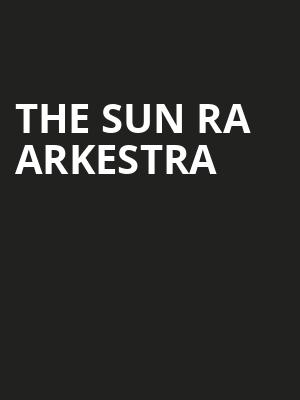 THE SUN RA ARKESTRA at Union Chapel